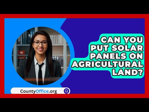 Can You Put Solar Panels on Agricultural Land? – CountyOffice.org