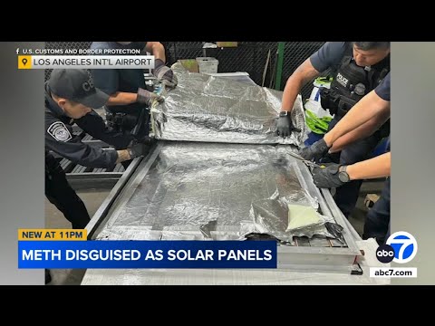 Nearly 300 pounds of meth disguised as solar panels seized at LAX