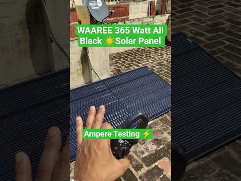 WAAREE 365 WATT ALL BLACK ☀️SOLAR PANEL AMPERE TESTING ⚡#waaree #solar