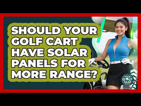 Should Your Golf Cart Have Solar Panels For More Range? – Your Golf Gear Insider