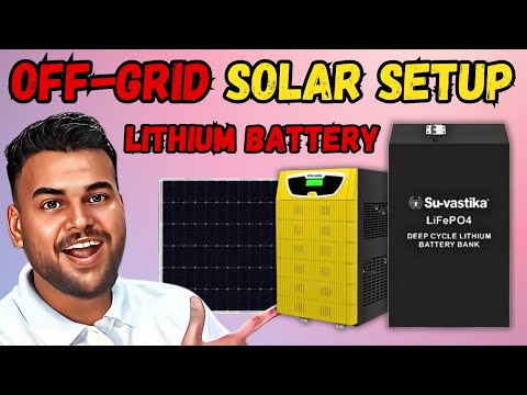 Off-Grid Solar Setup – Lithium Battery + Off Grid Solar Inverter | Su-vastika Solar Inverter Review