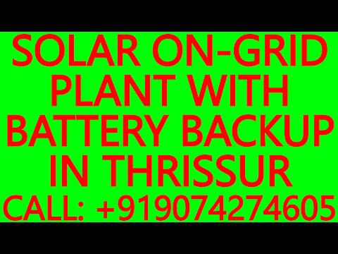 SOLAR ON-GRID POWER PLANT WITH BATTERY BACKUP IN THRISSUR- SOLAR PANELS, HYBRID INVERTERS, MPPT, UPS