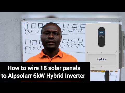 How To Wire 18 Solar Panels to Alpsolarr 6kW Hybrid Inverter|Training on Solar