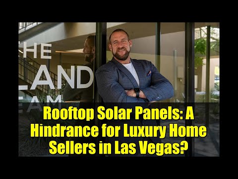 Rooftop Solar Panels: A Hindrance for Luxury Home Sellers in Las Vegas?