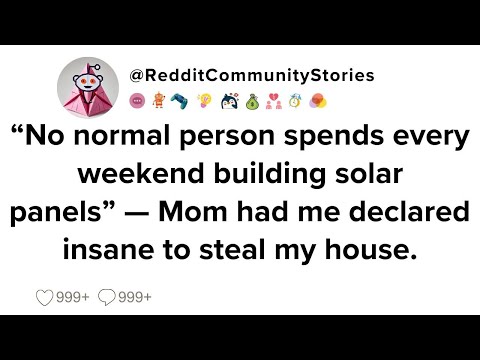 |FULL STORY| “No normal person spends every weekend building solar panels” — Mom had me declared…