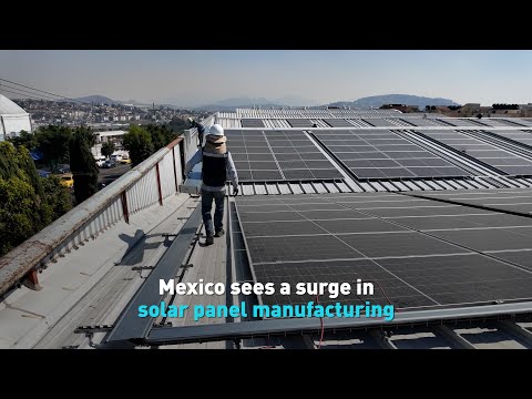 Mexico sees a surge in solar panel manufacturing