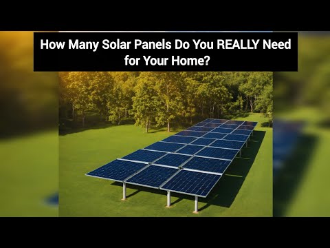 How Many Solar Panels Do You REALLY Need for Your Home?