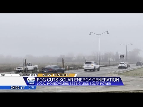 Persistent tule fog causing big drop in production from solar panels across Butte County