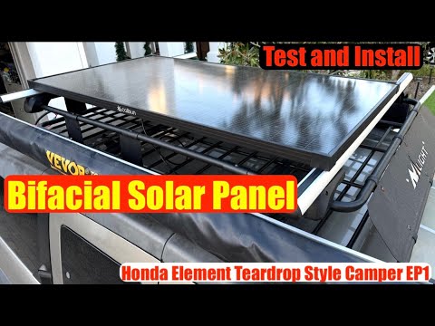 Testing and Installing New Bifacial Solar Panels. Honda Element Tear Drop Style Camper EP1