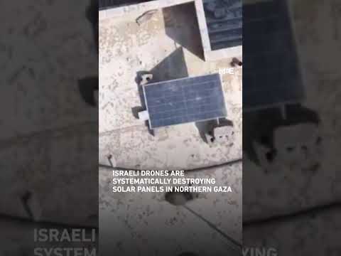 Israeli drones systematically destroying solar panels in northern Gaza