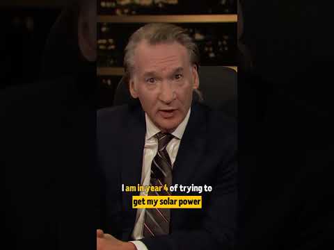 Bill Maher’s Take: Why Your Solar Power Will Take 4 Years