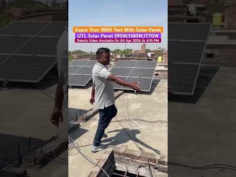 Eapro Tron 1800 Real Test With Solar Panel | UTL 590W Topcon Solar Panel | UTL Topcon Solar Panel