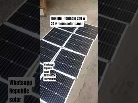 Flexible – foldable 240 w 24 v mono solar panel Whatsapp  9810580436Republic   solar   9582948090