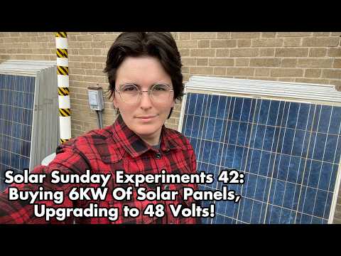 Solar Sunday Experiments 42: Upgrading to 48v! Buying Solar Panels in Bulk!