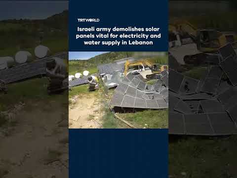 Israeli army demolishes solar panels vital for electricity and water supply in Lebanon