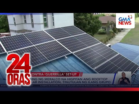 Hiling ng Meralco na higpitan ang rooftop solar installation, tinutulan ng ilang grupo | 24 Oras